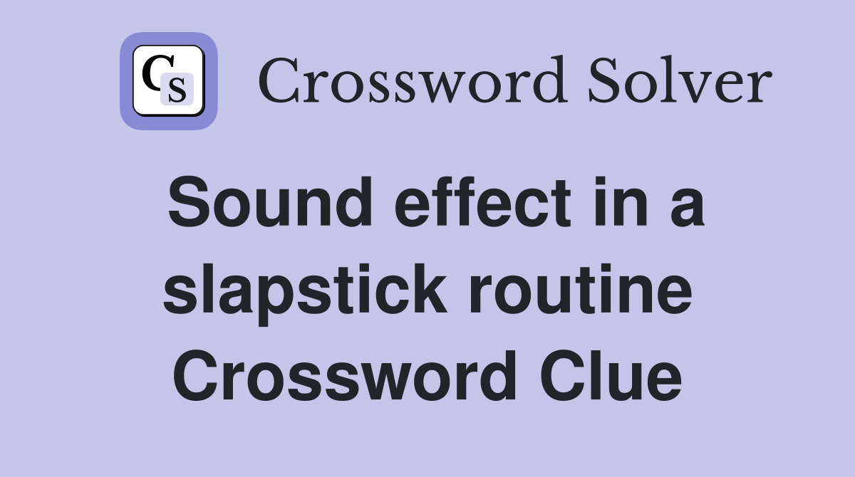 Sound effect in a slapstick routine Crossword Clue