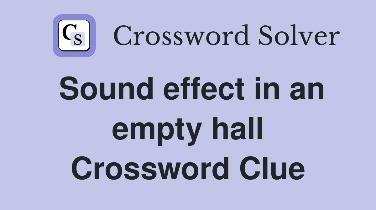 Sound effect in an empty hall Crossword Clue