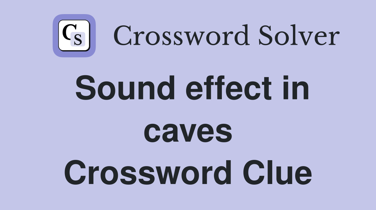 Sound effect in caves Crossword Clue