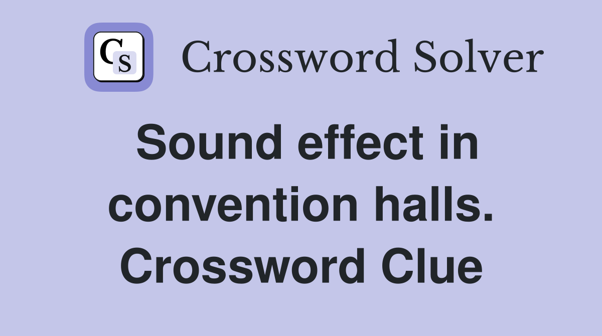 Sound effect in convention halls. Crossword Clue