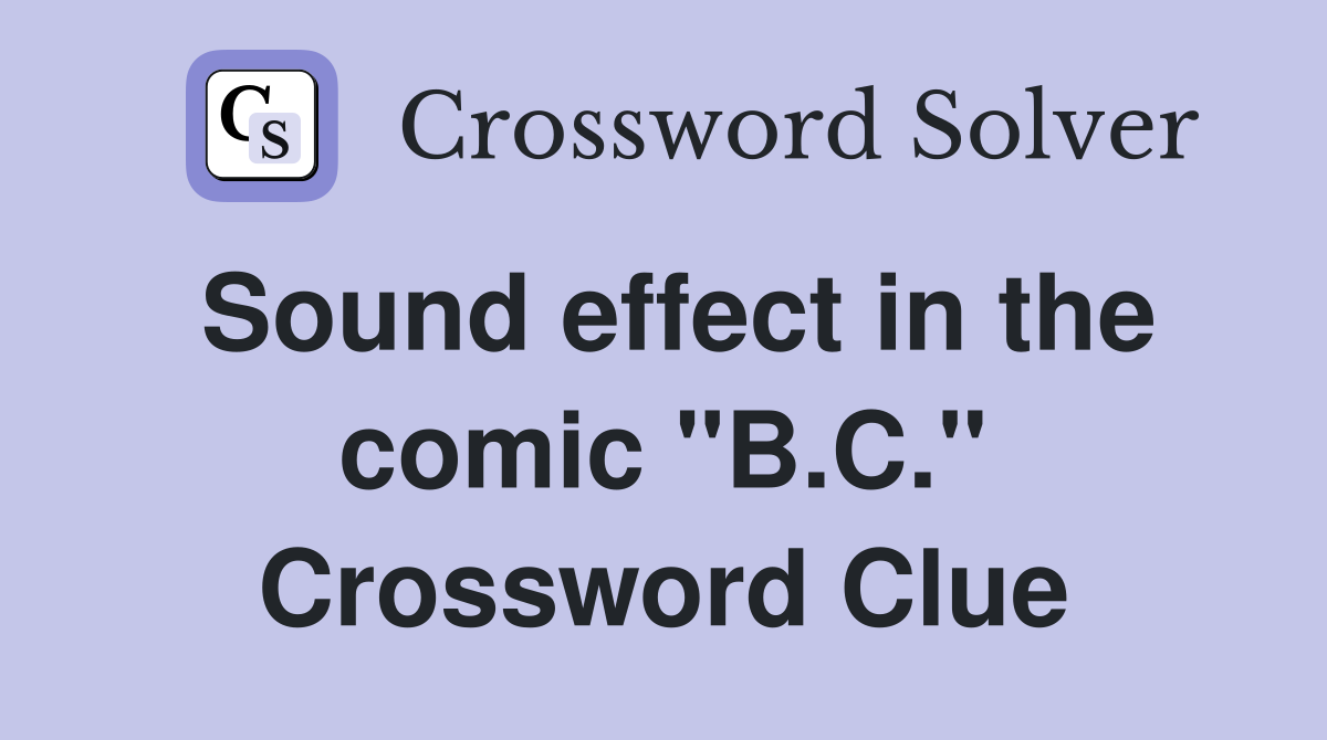 Sound effect in the comic "B.C." Crossword Clue