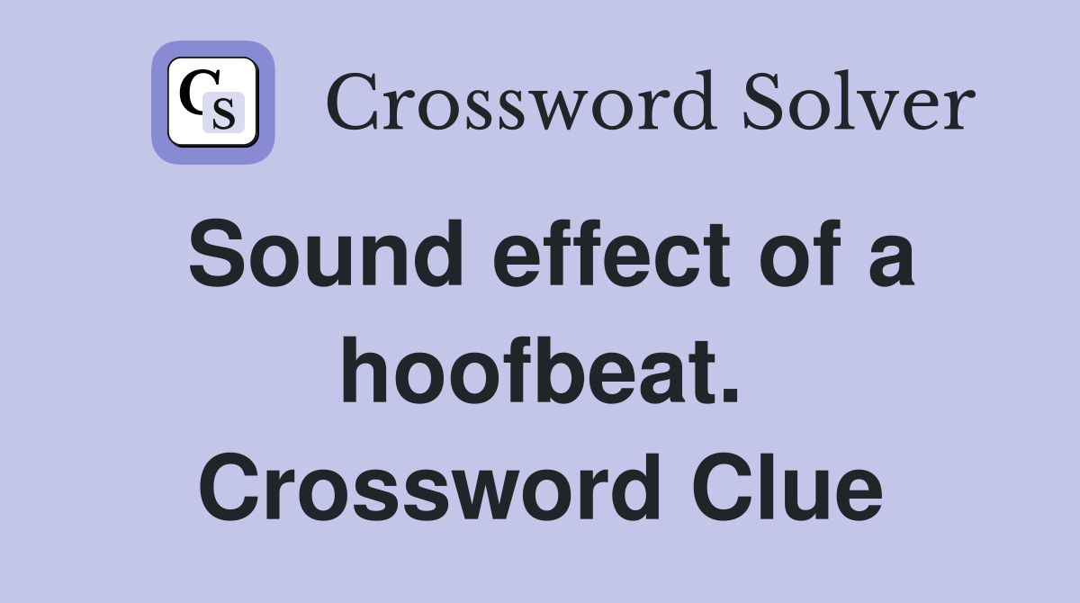 Sound effect of a hoofbeat. Crossword Clue