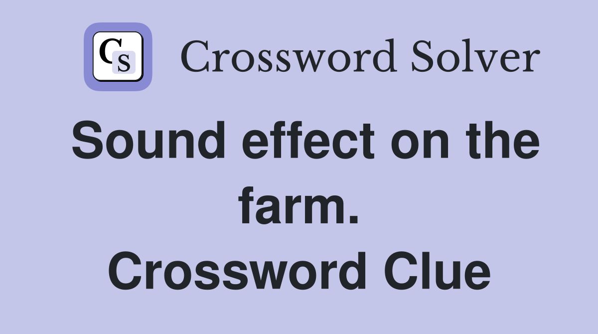 Sound effect on the farm. Crossword Clue