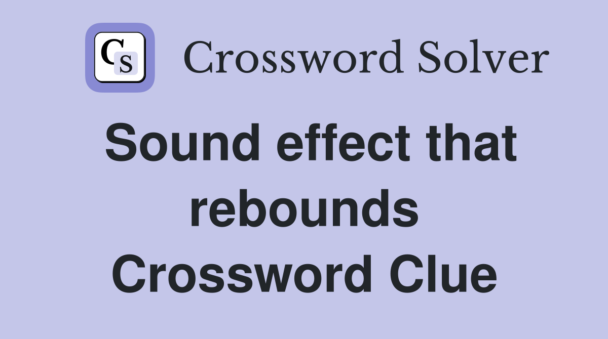 Sound effect that rebounds Crossword Clue