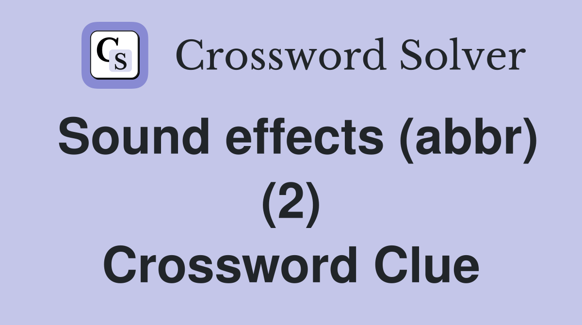 Sound effects (abbr) (2) Crossword Clue