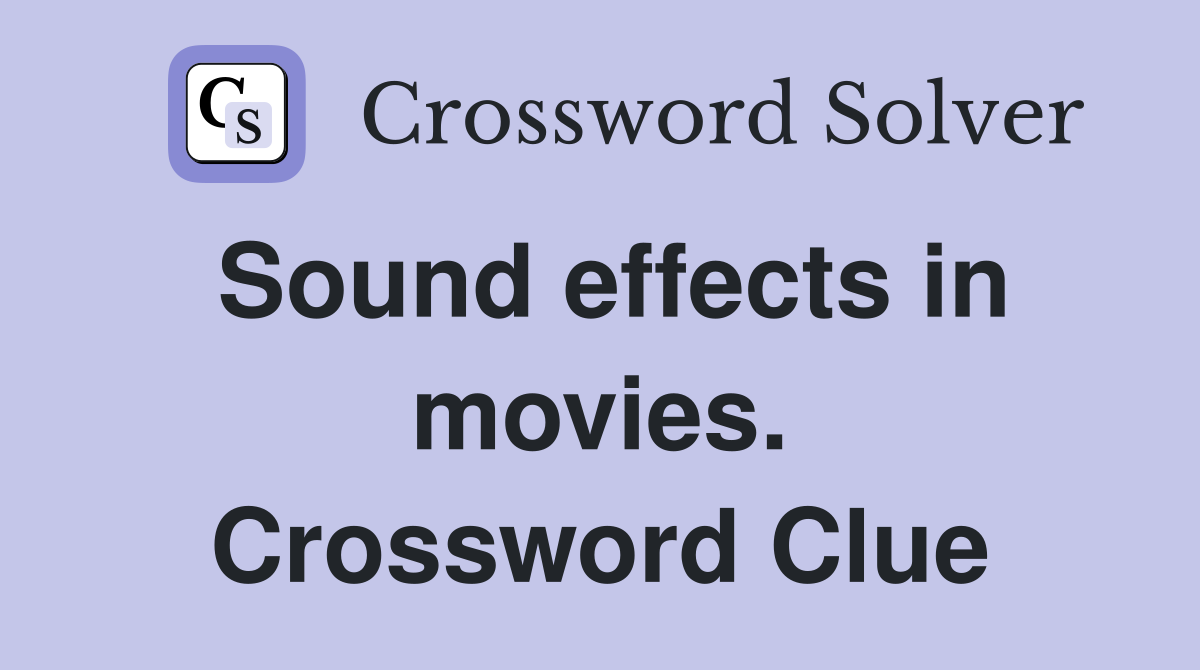 Sound effects in movies. Crossword Clue