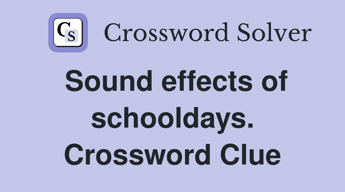 Sound effects of schooldays. Crossword Clue