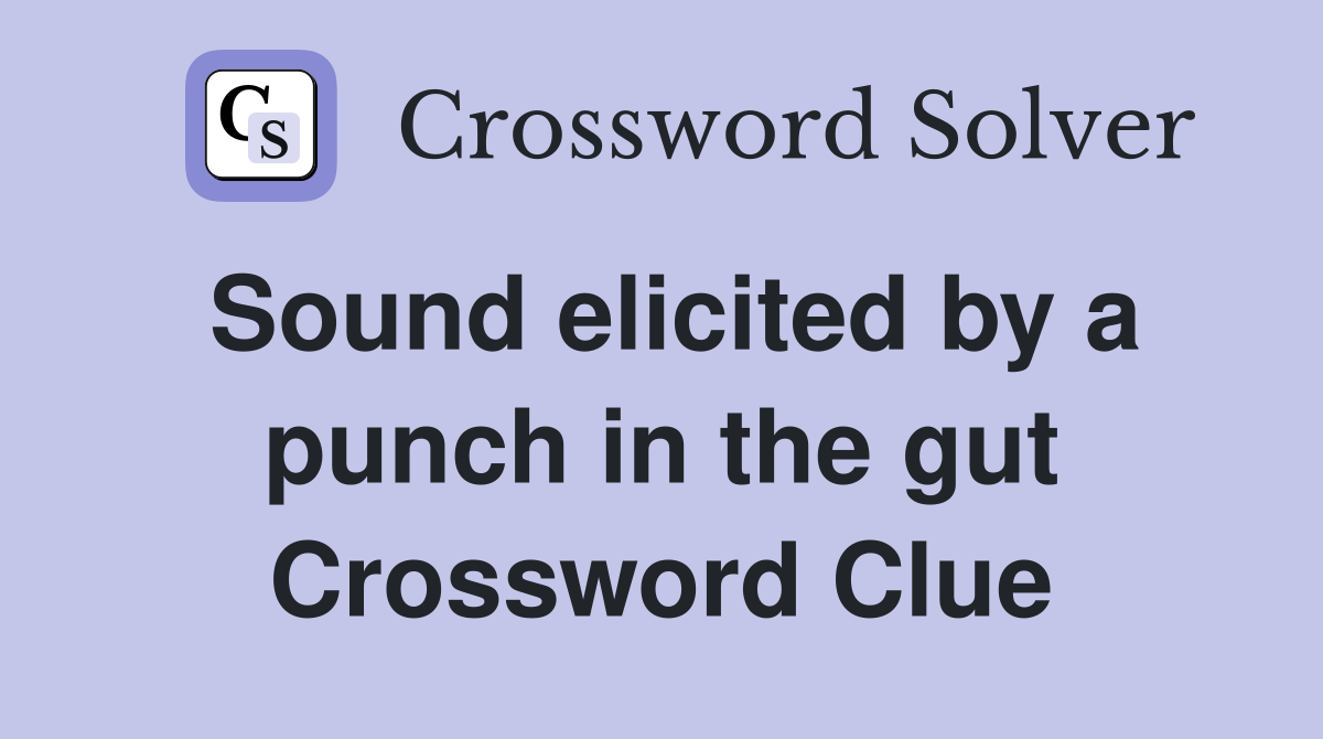 Sound elicited by a punch in the gut Crossword Clue