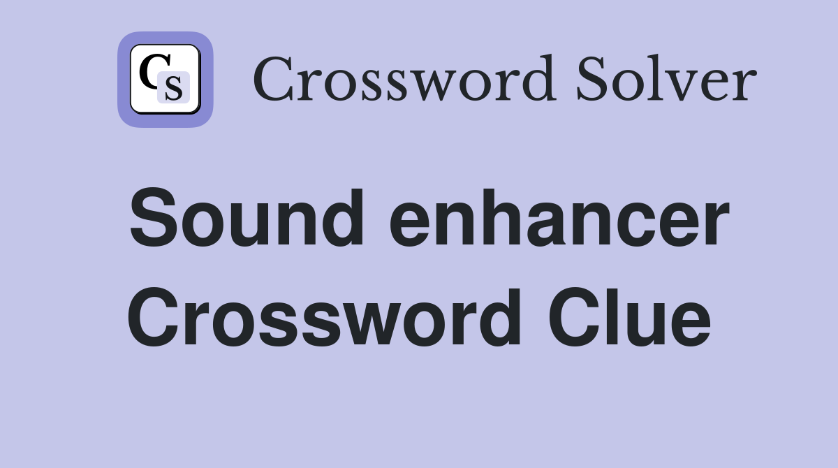 Sound enhancer Crossword Clue