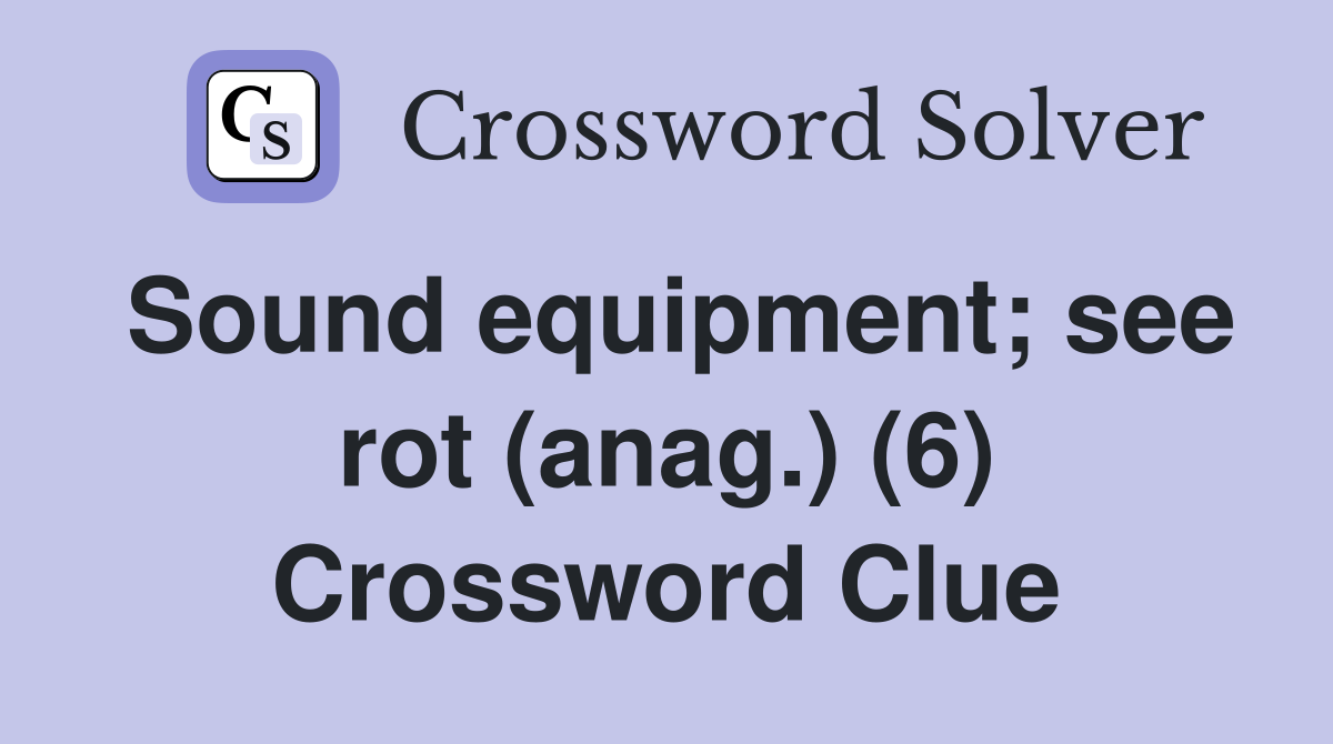 Sound equipment; see rot (anag.) (6) Crossword Clue