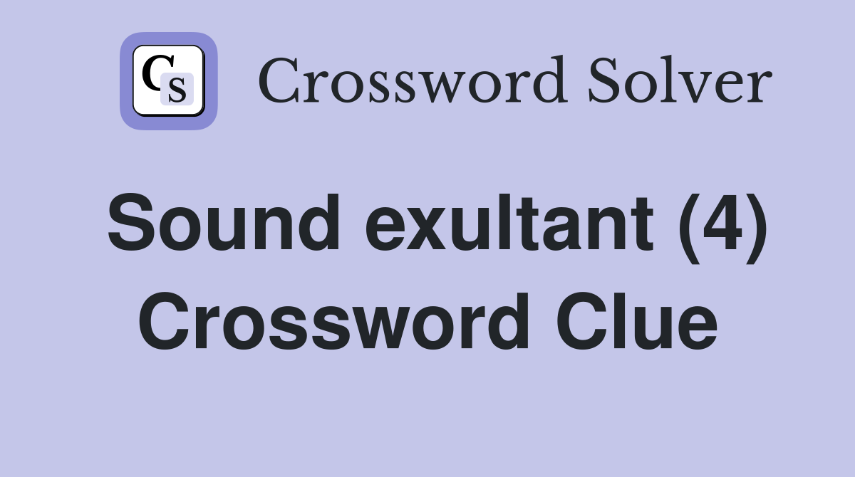 Sound exultant (4) Crossword Clue