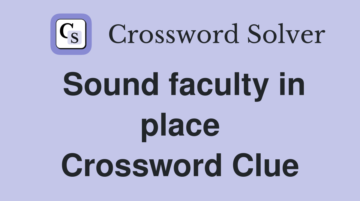 Sound faculty in place Crossword Clue