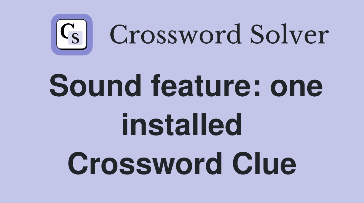 Sound feature: one installed Crossword Clue