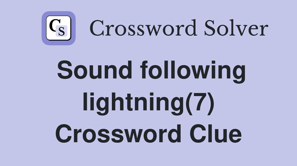 Sound following lightning(7) Crossword Clue