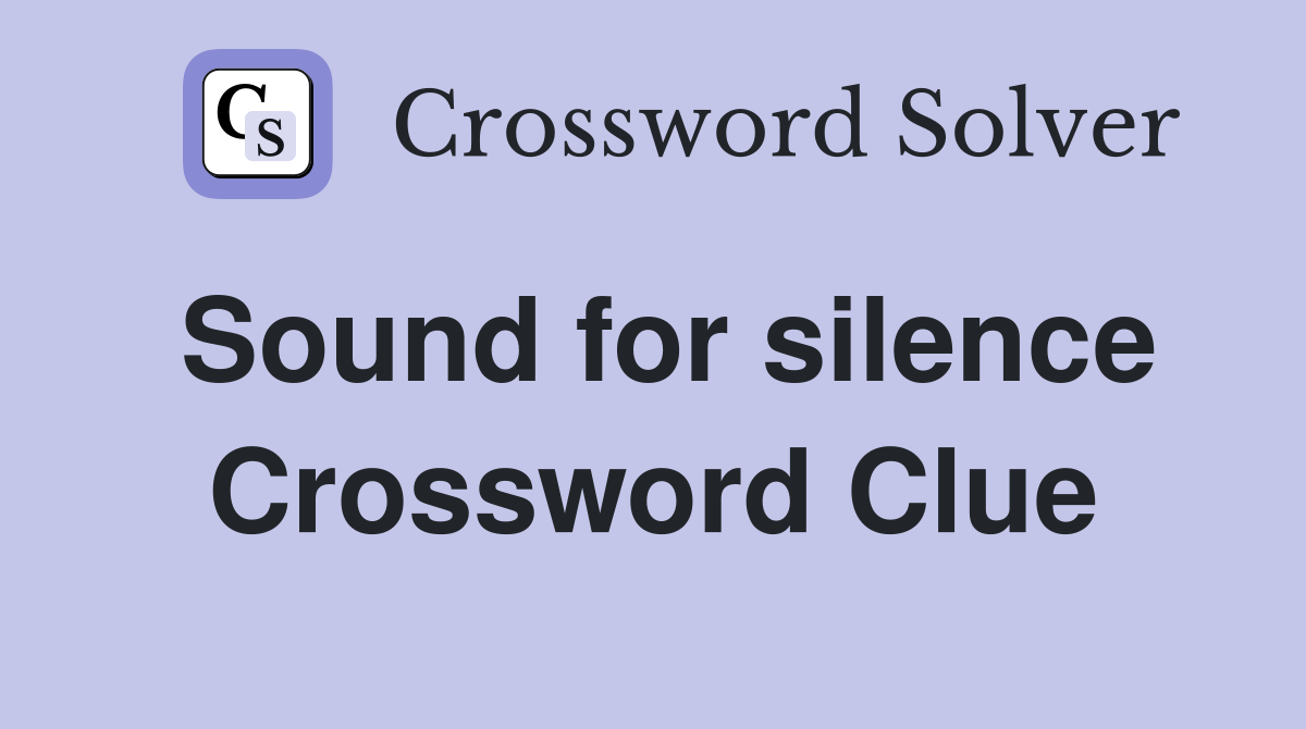 Sound for silence Crossword Clue