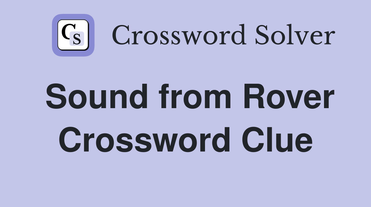 Sound from Rover Crossword Clue