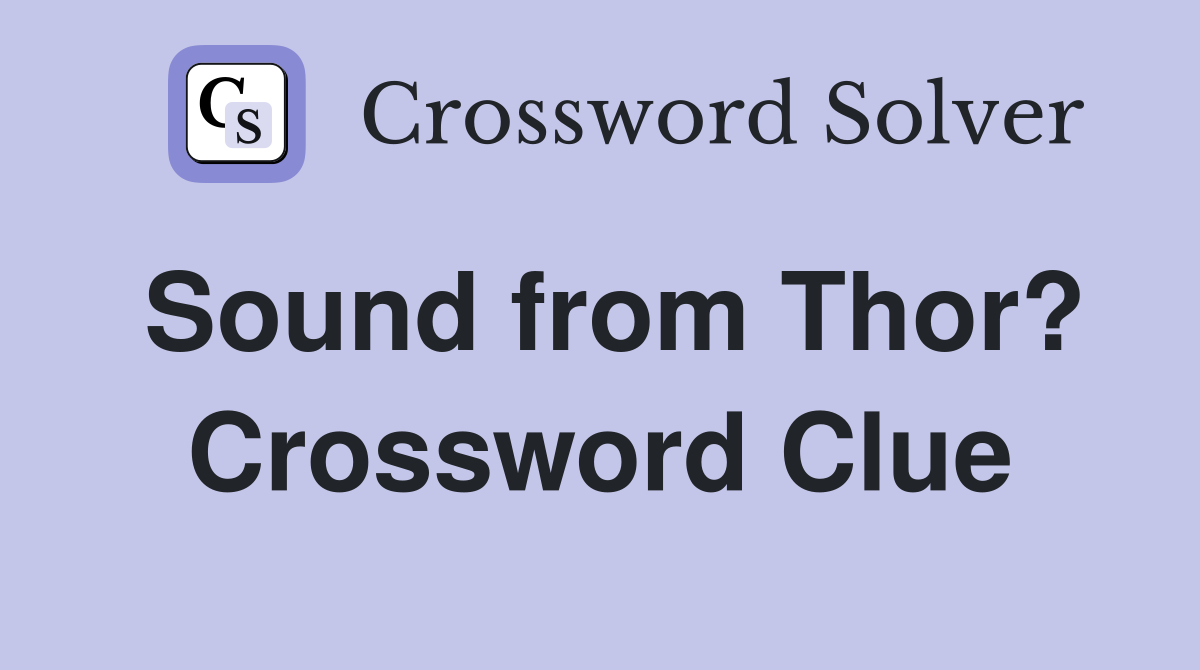 Sound from Thor? Crossword Clue