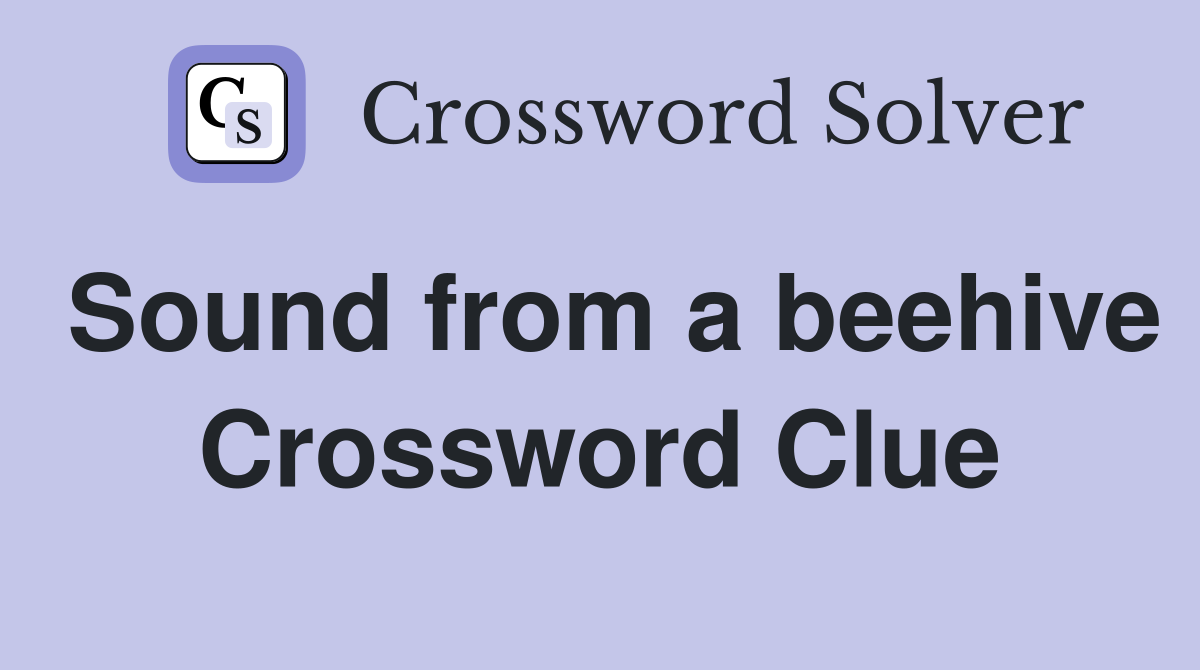 Sound from a beehive Crossword Clue