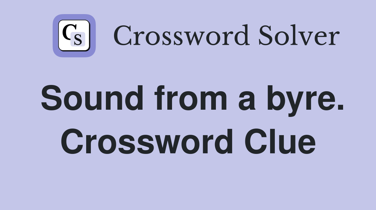 Sound from a byre. Crossword Clue