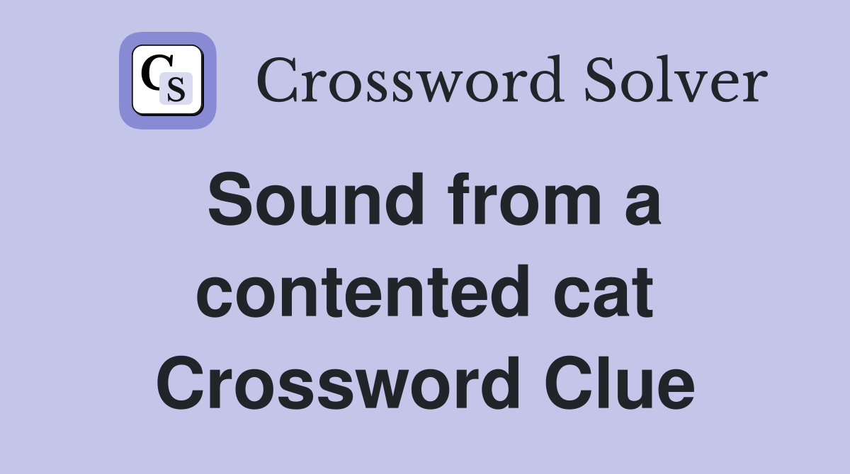 Sound from a contented cat Crossword Clue