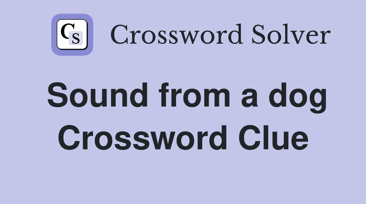 Sound from a dog Crossword Clue