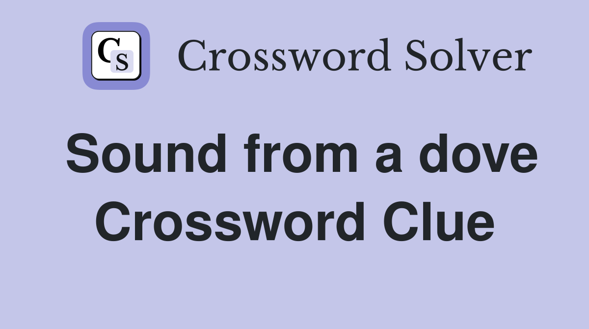 Sound from a dove Crossword Clue