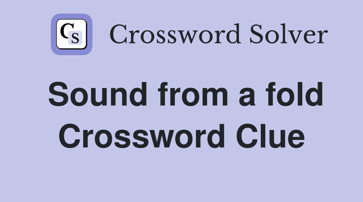 Sound from a fold Crossword Clue