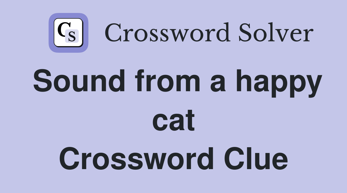 Sound from a happy cat Crossword Clue