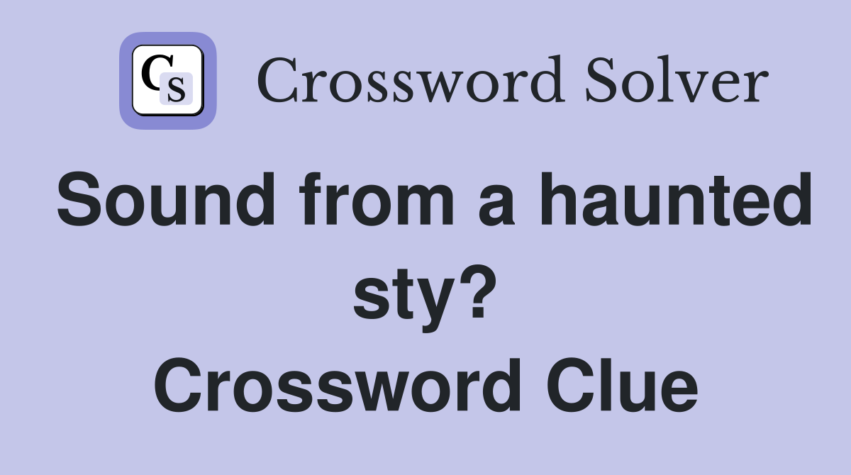 Sound from a haunted sty? Crossword Clue