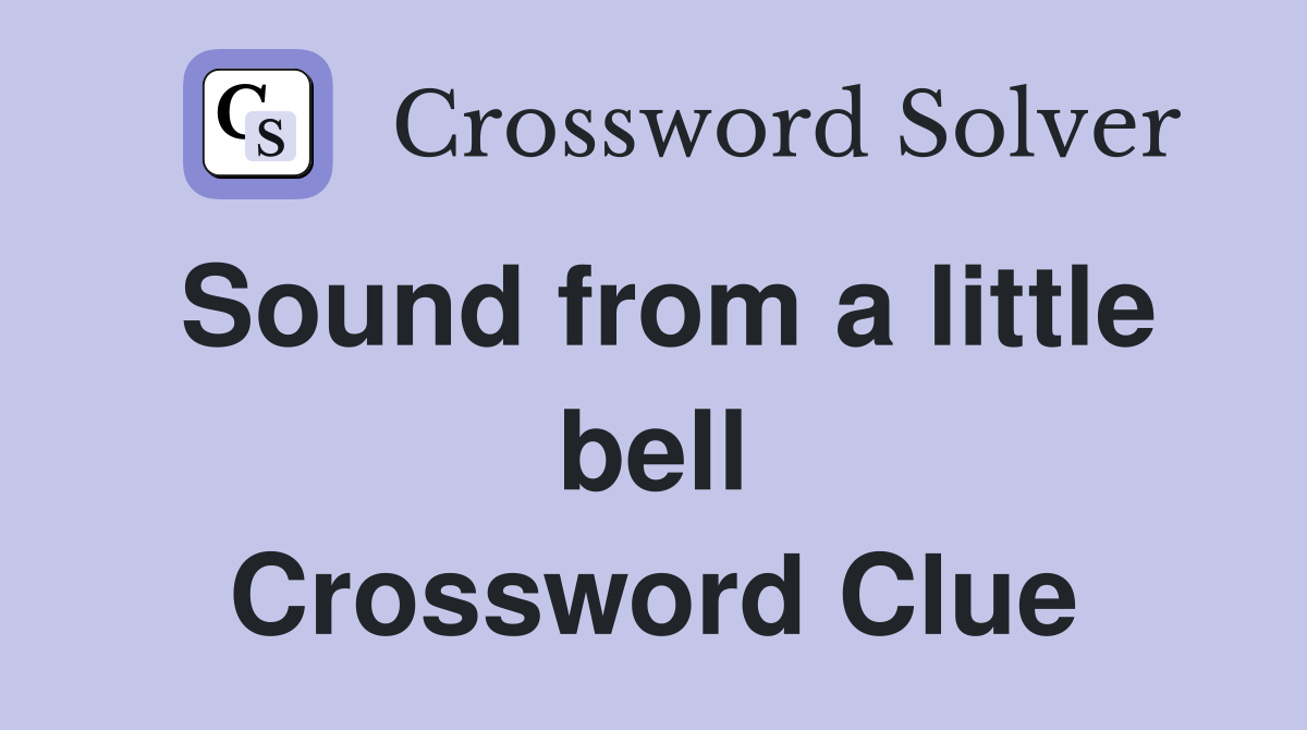 Sound from a little bell Crossword Clue