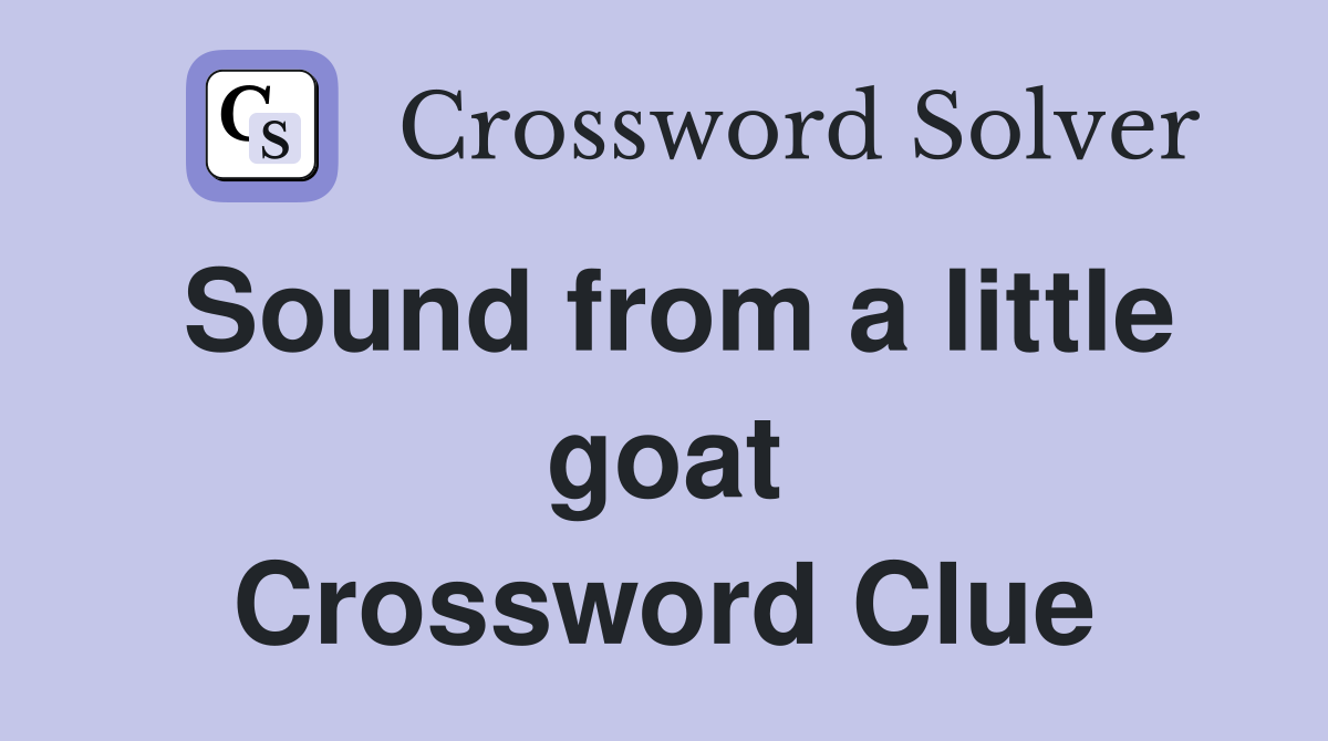 Sound from a little goat Crossword Clue