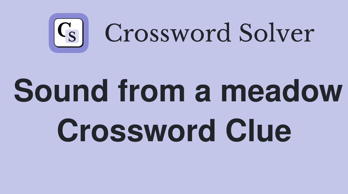Sound from a meadow Crossword Clue