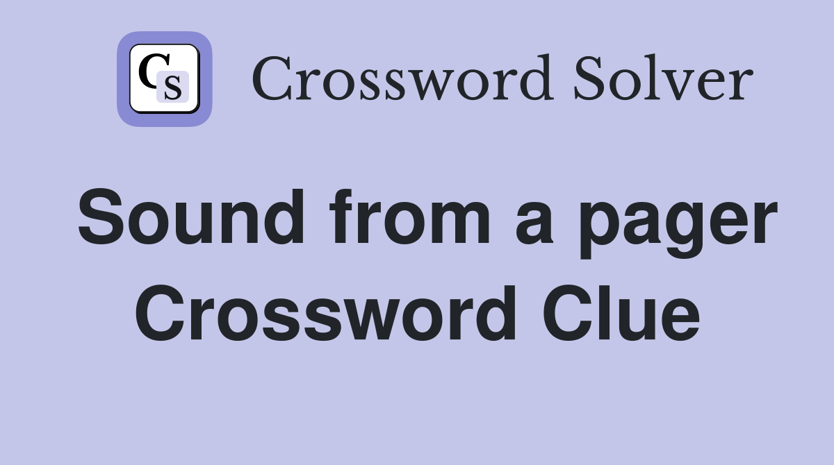 Sound from a pager Crossword Clue