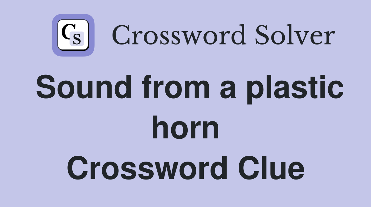 Sound from a plastic horn Crossword Clue