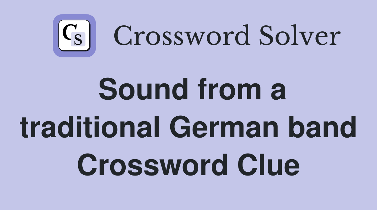 Sound from a traditional German band Crossword Clue