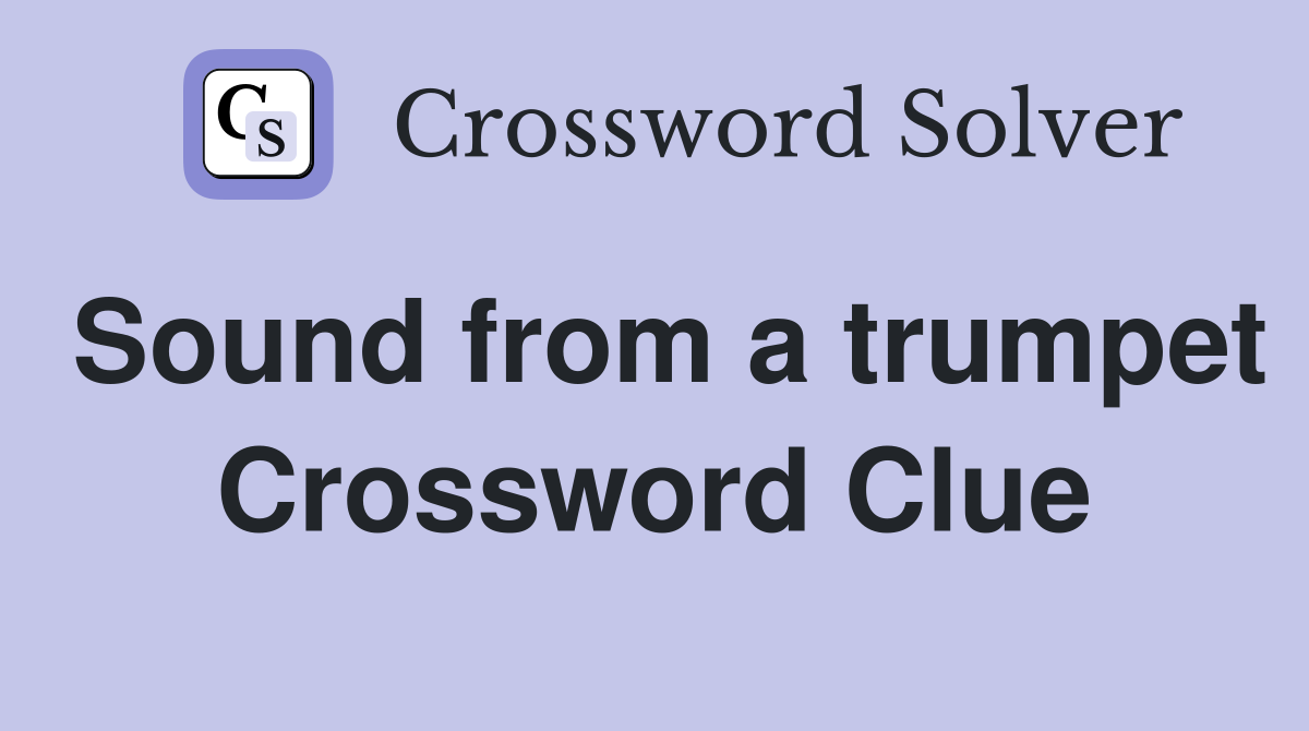 Sound from a trumpet Crossword Clue