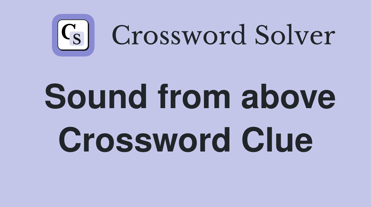 Sound from above Crossword Clue