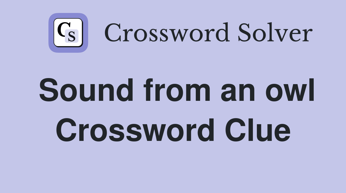 Sound from an owl Crossword Clue