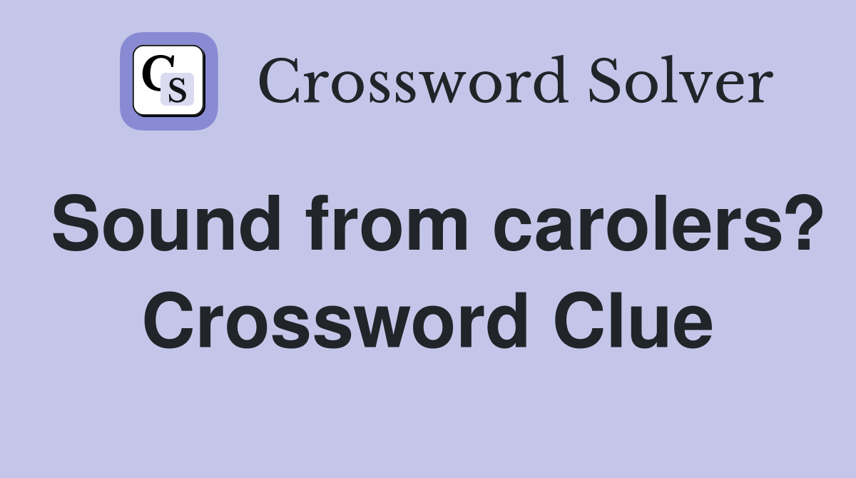 Sound from carolers? Crossword Clue