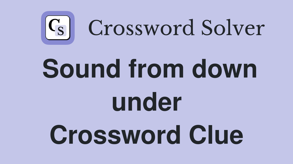 Sound from down under Crossword Clue