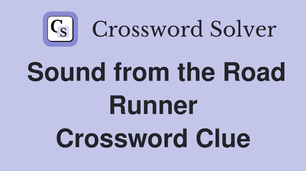 Sound from the Road Runner Crossword Clue