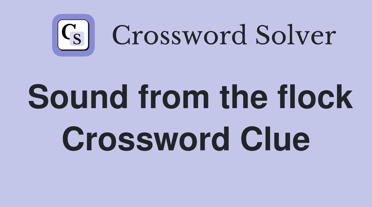 Sound from the flock Crossword Clue