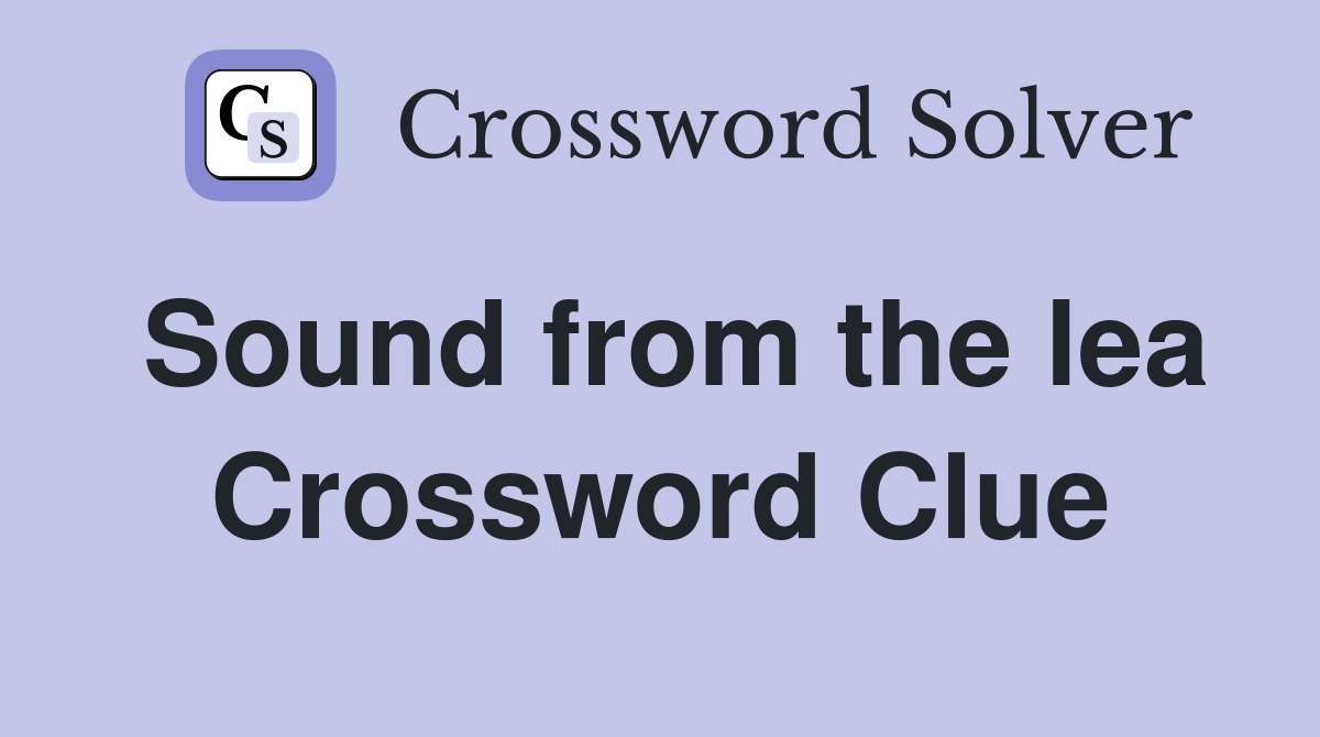Sound from the lea Crossword Clue