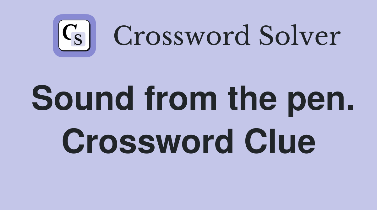 Sound from the pen. Crossword Clue