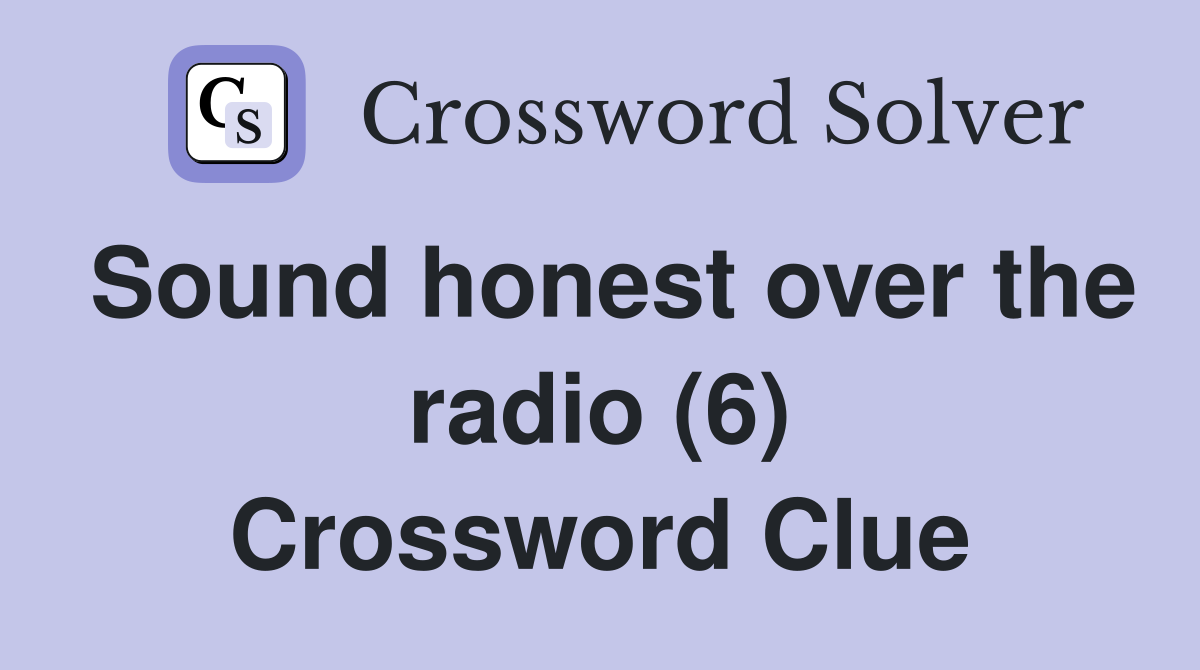 Sound honest over the radio (6) Crossword Clue