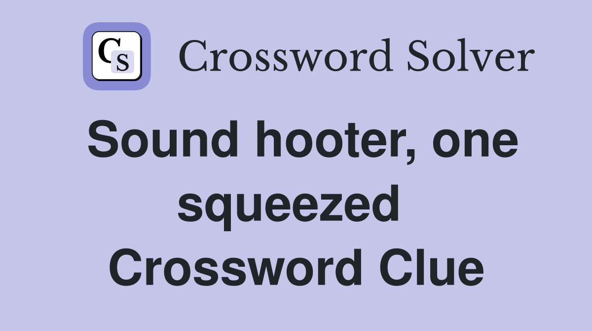 Sound hooter, one squeezed  Crossword Clue