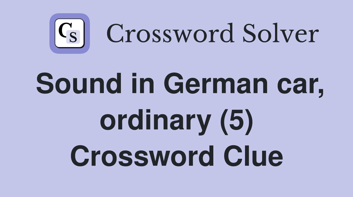 Sound in German car, ordinary (5) Crossword Clue