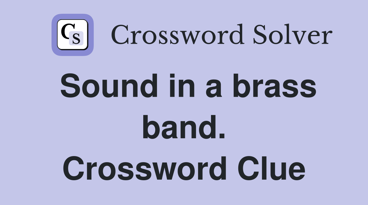 Sound in a brass band. Crossword Clue