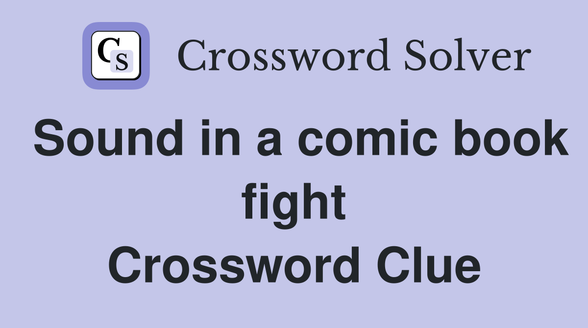 Sound in a comic book fight Crossword Clue