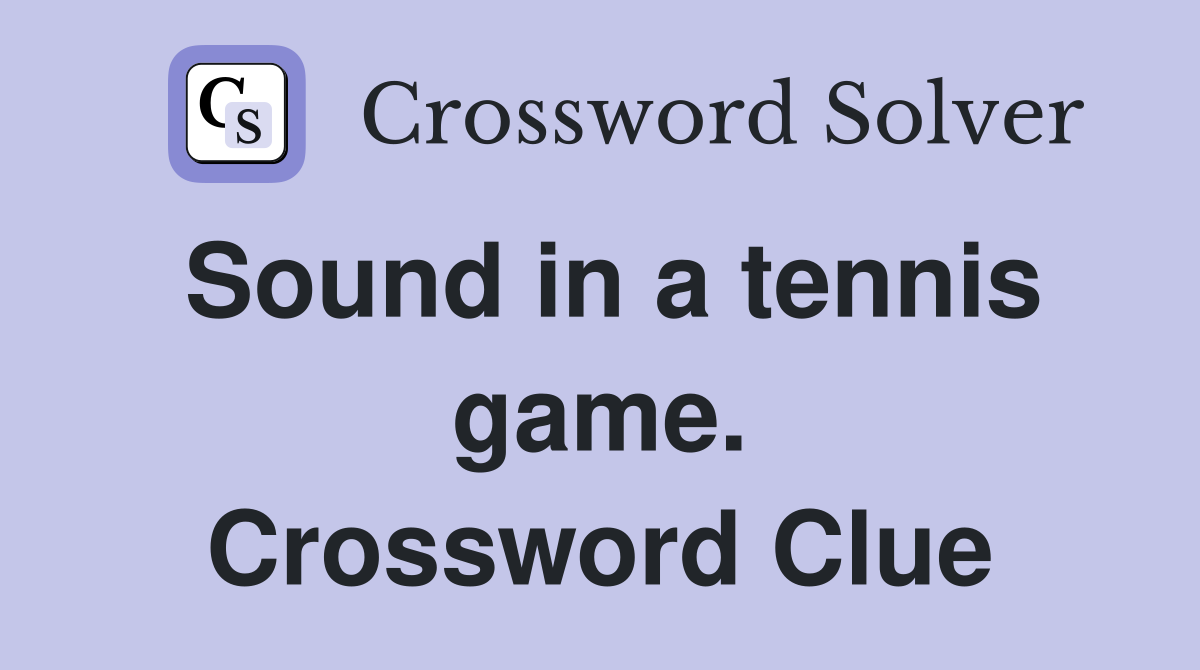 Sound in a tennis game. Crossword Clue